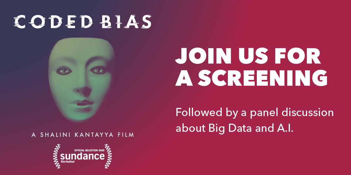 Coded Bias: Join Us for a Screening Followed by a Panel Discussion about Big Data and A.I.