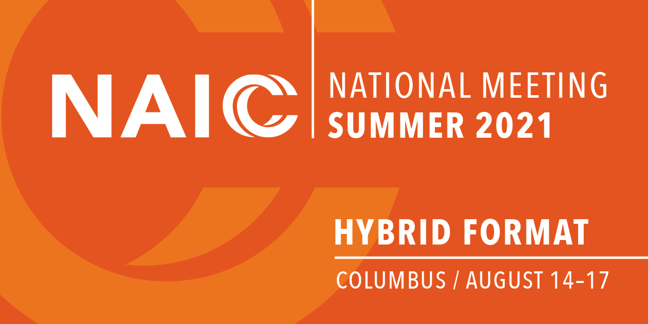 NAIC 2021 Summer National Meeting Hybrid Format: August 14-17 Columbus