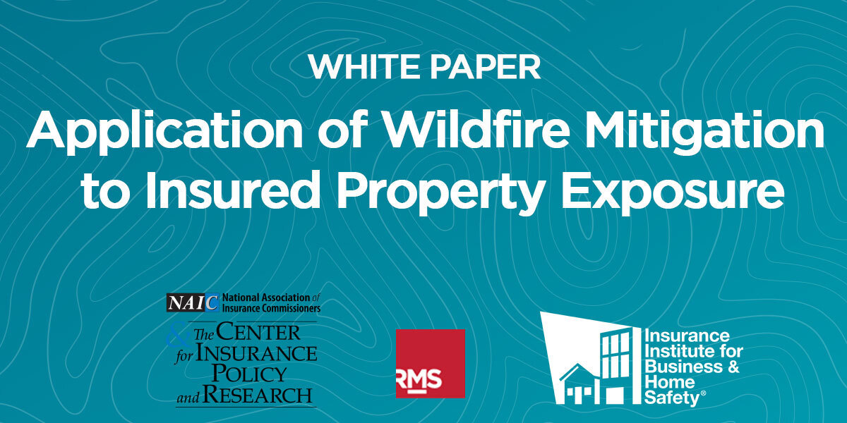 Graphic describing white paper on Application of Wildfire Mitigation to Insured Property Exposure and logos of CIPR, RMS and IBHS
