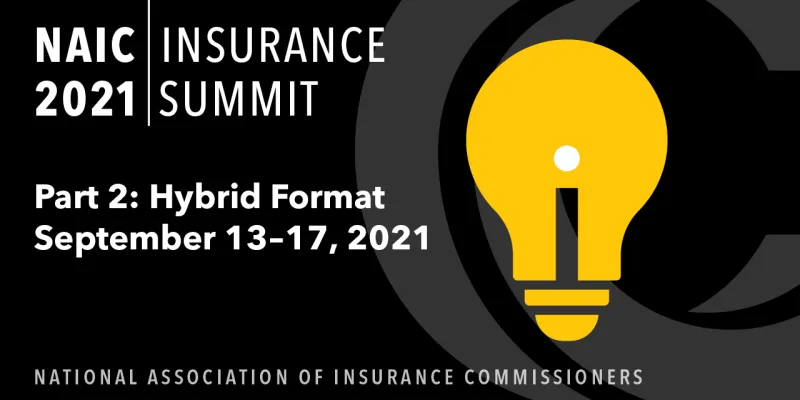 NAIC Insurance Summit: Part 2 (Hybrid) Coming Sept. 13 -17  2021