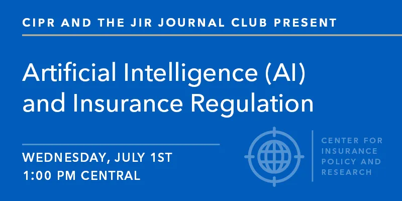 CIPR Journal Club - Artificial Intelligence (AI) and Insurance Regulation