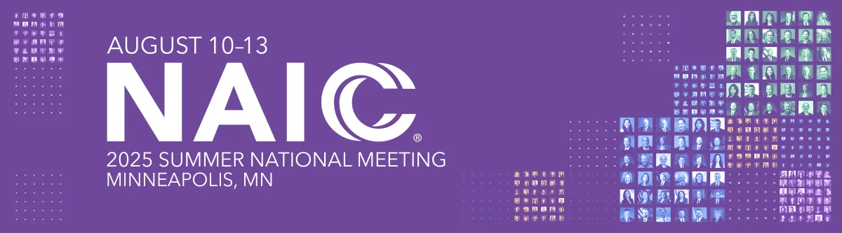 NAIC Summer 2025 National Meeting - August 10-13 - Minneapolis, MN